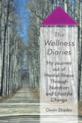 Image for Wellness Diaries: My Journey out of Mental Illness Through Nutrition and Lifestyle Change