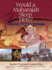 Image for Would a Maharajah Sleep Here?: Diary of a Five-Star Traveler