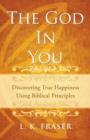 Image for The God in You : Discovering True Happiness Using Biblical Principles