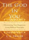 Image for God in You: Discovering True Happiness Using Biblical Principles