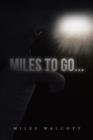 Image for Miles to Go... : One Man&#39;s Recover Journey