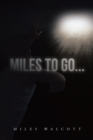Image for Miles to Go..: One Man&#39;s Recover Journey