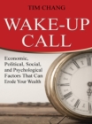 Image for Wake-Up Call: Economic, Political, Social, and Psychological Factors That Can Erode Your Wealth