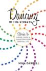 Image for Dancing in the Streets : Stories to Inspire, Guide and Transform Your Spiritual Life