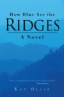 Image for How Blue Are the Ridges: A Novel