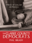 Image for Clarke County Democrats: A Novel of Love, Life, and Baseball