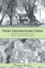 Image for From Troublesome Creek: A Farm Boy&#39;S Encounters on the Way to a University Presidency