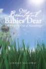 Image for Our Beautiful Babies Dear: Enduring the Loss of Miscarriage