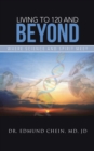 Image for Living to 120 and Beyond: Where Science and Spirit Meet