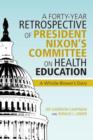 Image for A Forty-Year Retrospective of President Nixon&#39;s Committee on Health Education : A Whistle-Blower&#39;s Diary