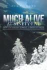 Image for Much Alive at Ninety-Five : How God Answered My Prayer of Dominant Desire