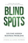Image for Blind Spots: Solving Hidden Business Problems