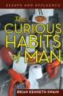 Image for Curious Habits of Man: Essays and Effluence