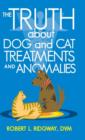 Image for The Truth about Dog and Cat Treatments and Anomalies