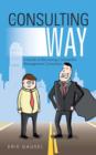 Image for The Consulting Way : A Guide to Becoming a Successful Management Consultant