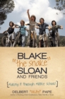 Image for Blake &amp;quot;The Snake&amp;quot; Sloan and Friends: Making It Through Middle School!