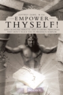 Image for Empower Thyself!: Life-Changing Biblical and Academic Principles They Don&#39;T Teach You in Freshman Seminar