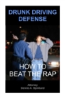 Image for Drunk Driving Defense: How to Beat the Rap