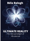 Image for Ultimate Reality: The New Paradigm of Life Eternal
