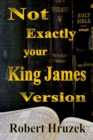 Image for Not Exactly Your King James Version