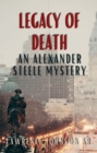 Image for Legacy of Death: An Alexander Steele Investigation