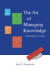 Image for Art of Managing Knowledge: A Practitioner&#39;s Guide