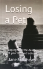 Image for Losing a Pet: coping with the death of your beloved animal