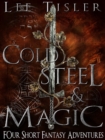 Image for Cold Steel &amp; Magic (Four Short Fantasy Adventures)