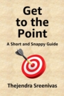 Image for Get to the Point!: A Short and Snappy Guide