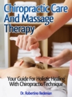 Image for Chiropractic Care and Massage Therapy: Your Guide for Holistic Healing With Chiropractic Technique