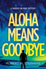 Image for Aloha Means Goodbye: A Murder on Maui Mystery
