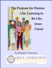 Image for Purpose for Human Life: Learning to Be Like Jesus Christ