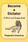 Image for Become a Dictator: A Short and Snappy Guide