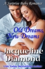 Image for Old Dreams, New Dreams: A Surprise Baby Romance