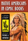 Image for Native Americans in Comic Books: A Critical Study