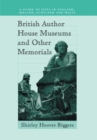 Image for British Author House Museums and Other Memorials: A Guide to Sites in England, Ireland, Scotland and Wales