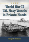 Image for World War II U.S. Navy vessels in private hands: the boats and ships sold and registered for commercial and recreational purposes under the American flag