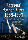 Image for Regional Horror Films, 1958-1990: A State-by-State Guide with Interviews