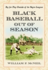 Image for Black Baseball Out of Season: Pay for Play Outside of the Negro Leagues