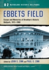Image for Ebbets Field: essays and memories of Brooklyn&#39;s historic ballpark, 1913-1960