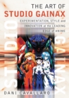 Image for Art of Studio Gainax: Experimentation, Style and Innovation at the Leading Edge of Anime