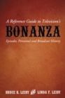 Image for Reference Guide to Television&#39;s Bonanza: Episodes, Personnel and Broadcast History