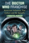 Image for The Doctor Who franchise: American influence, fan culture, and the spinoffs