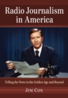 Image for Radio journalism in America: telling the news in the golden age and beyond