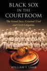 Image for Black Sox in the courtroom: the grand jury, criminal trial and civil litigation