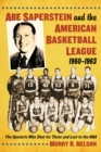 Image for Abe Saperstein and the American Basketball League, 1960-1963: the upstarts who shot for three and lost to the NBA