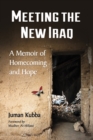 Image for Meeting the new Iraq: a memoir of homecoming and hope