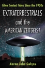 Image for Extraterrestrials and the American zeitgeist: alien contact tales since the 1950s