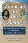 Image for Innocent on the Bounty: the court-martial and pardon of midshipman Peter Heywood, in letters