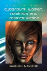 Image for Cyberpunk Women, Feminism and Science Fiction: A Critical Study
